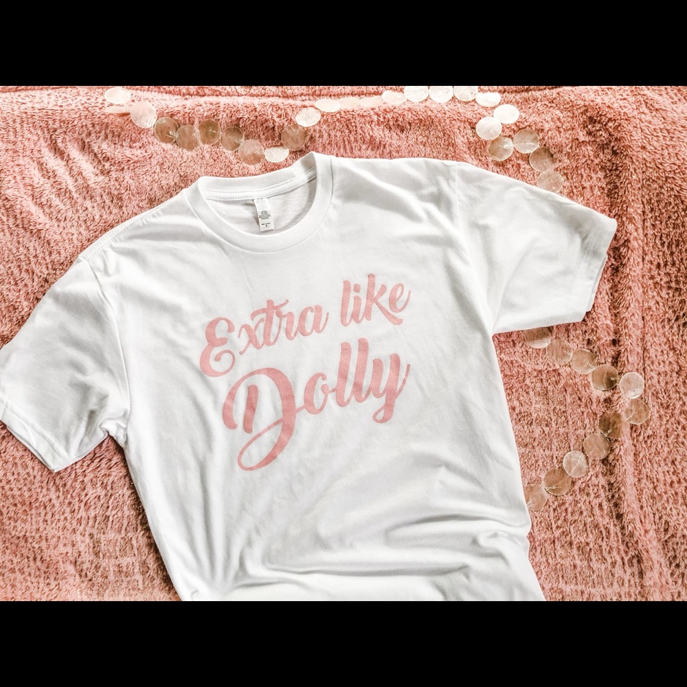 Extra Like Dolly T shirt